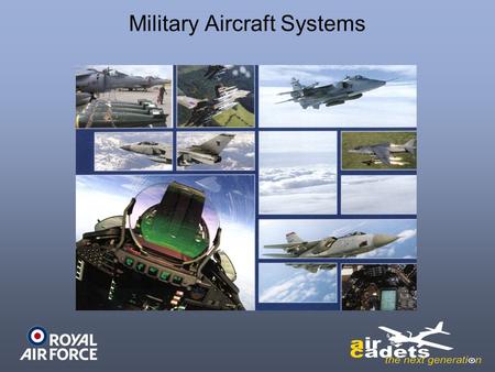 Military Aircraft Systems. Aircraft Guns Objective: To identify the different types of Aircraft Guns in service with the Royal Air Force.