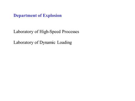 Department of Explosion Laboratory of High-Speed Processes Laboratory of Dynamic Loading.
