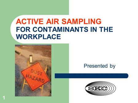 ACTIVE AIR SAMPLING FOR CONTAMINANTS IN THE WORKPLACE