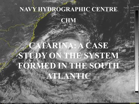 NAVY HYDROGRAPHIC CENTRE CHM CATARINA: A CASE STUDY ON THE SYSTEM FORMED IN THE SOUTH ATLANTIC.