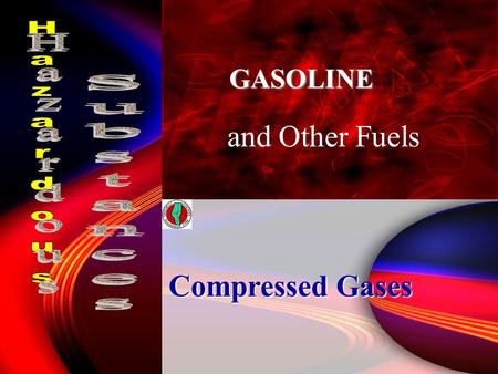 13 and Other Fuels GASOLINE Compressed Gases or Safety Hazard Heath Hazard 9.