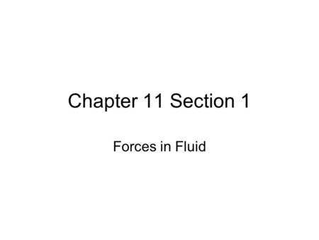 Chapter 11 Section 1 Forces in Fluid.
