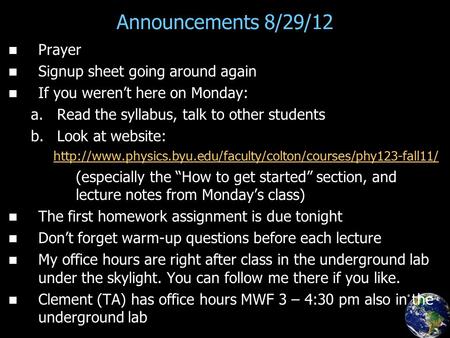 Announcements 8/29/12 Prayer Signup sheet going around again If you weren’t here on Monday: a. a.Read the syllabus, talk to other students b. b.Look at.
