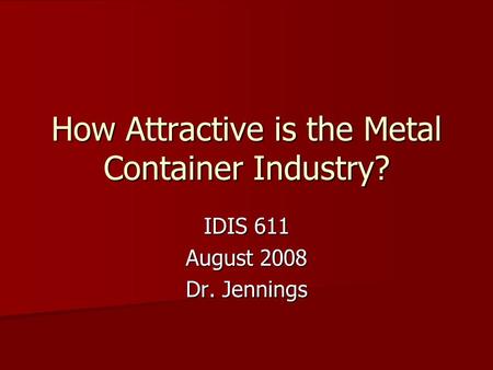 How Attractive is the Metal Container Industry?