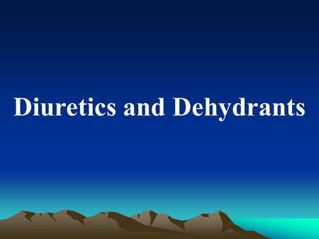 Diuretics and Dehydrants. §1 Diuretics Abnormalities in fluid volume and electrolyte composition are common and important clinical problems. Drugs that.