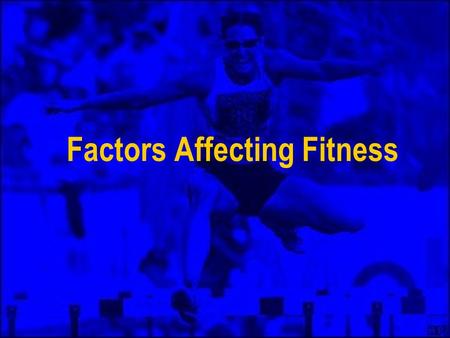 Factors Affecting Fitness. What Is Fitness? We’ve already discussed that health is a state of complete physical, social, mental and emotional well-being.