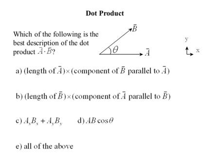 Which of the following is the best description of the dot product ? Dot Product.
