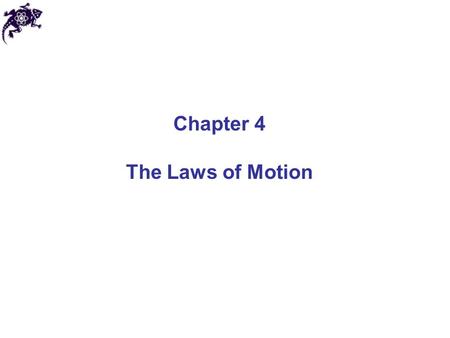Chapter 4 The Laws of Motion.