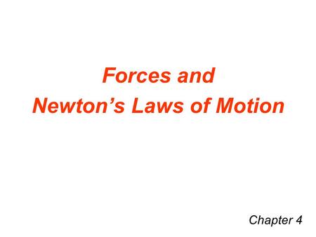 Forces and Newton’s Laws of Motion Chapter 4. All objects naturally tend to continue moving in the same direction at the same speed. All objects resist.