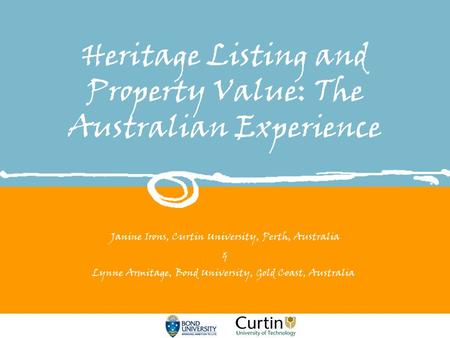 Janine Irons, Curtin University, Perth, Australia & Lynne Armitage, Bond University, Gold Coast, Australia Heritage Listing and Property Value: The Australian.