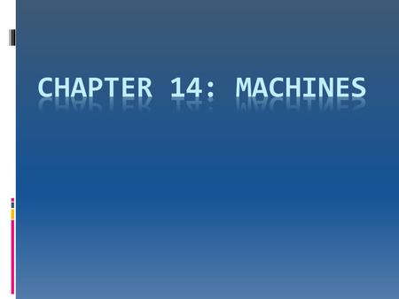 Chapter 14: Machines.