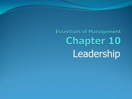 Leadership. Link Between Leadership and Management Managers must lead and manage. Management is more formal and scientific. Leadership involves more persuasion,