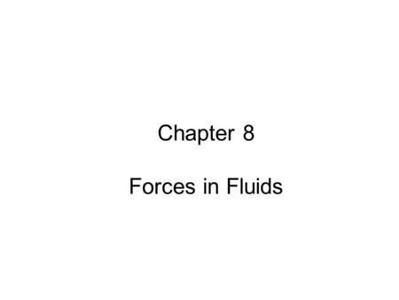 Chapter 8 Forces in Fluids
