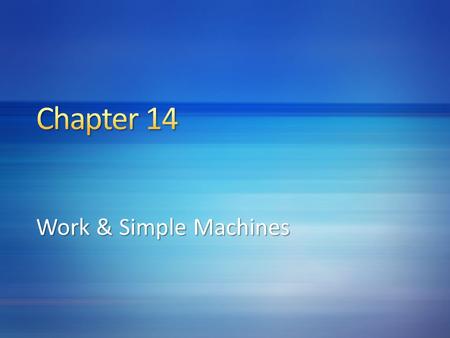 Chapter 14 Work & Simple Machines 4/12/2017 2:57 PM