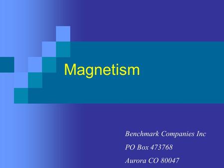 Benchmark Companies Inc PO Box 473768 Aurora CO 80047 Magnetism.