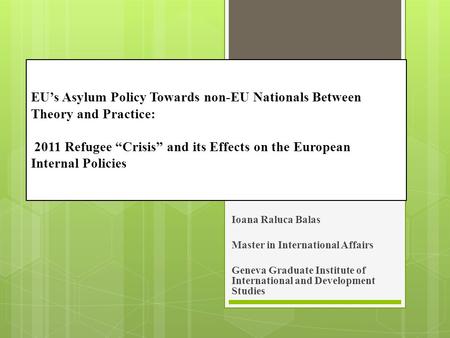 EU’s Asylum Policy Towards non-EU Nationals Between Theory and Practice: 2011 Refugee “Crisis” and its Effects on the European Internal Policies Ioana.