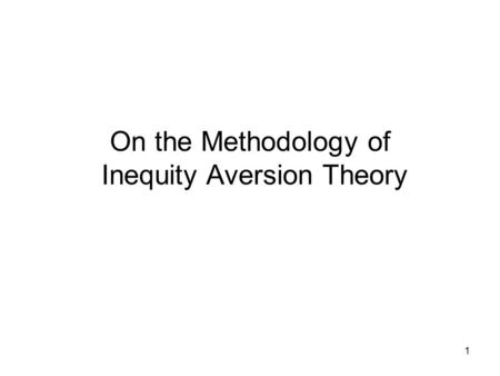 1 On the Methodology of Inequity Aversion Theory.
