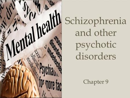  Schizophrenia and other psychotic disorders Chapter 9.