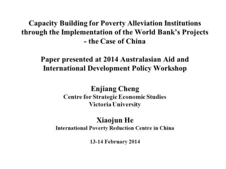 Capacity Building for Poverty Alleviation Institutions through the Implementation of the World Bank’s Projects - the Case of China Paper presented at 2014.