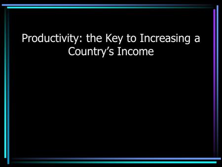 Productivity: the Key to Increasing a Country’s Income