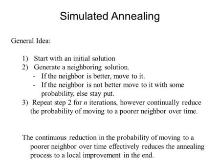 Simulated Annealing General Idea: Start with an initial solution