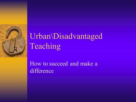 Urban\Disadvantaged Teaching