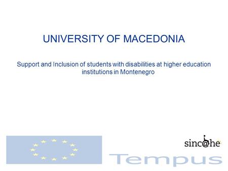 UNIVERSITY OF MACEDONIA Support and Inclusion of students with disabilities at higher education institutions in Montenegro.