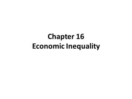 Chapter 16 Economic Inequality