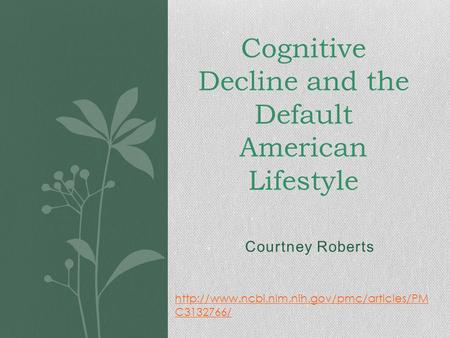 Courtney Roberts Cognitive Decline and the Default American Lifestyle  C3132766/