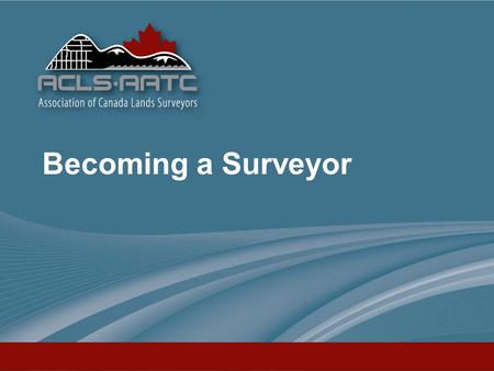 Becoming a Surveyor. Offers opportunities for advancement to being a partner or owner of a firm Is very challenging and provides a high level of decision.