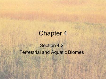 Section 4.2 Terrestrial and Aquatic Biomes