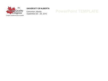 PowerPoint TEMPLATE UNIVERSITY OF ALBERTA Edmonton, Alberta September 28 – 29, 2015.