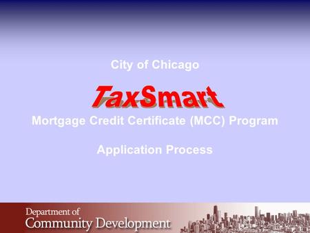 City of Chicago Mortgage Credit Certificate (MCC) Program Application Process TaxSmart.