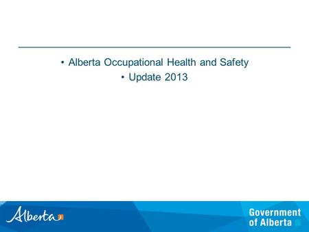 Alberta Occupational Health and Safety Update 2013.
