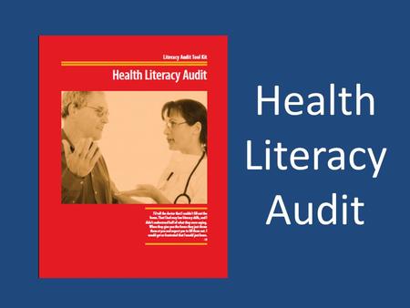 Health Literacy Audit. Presented by: Terri Peters Project Manager Literacy Alberta (403) 410-6775