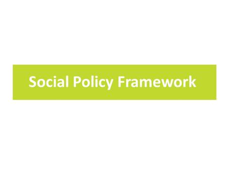 Alberta’s Social Policy Framework Framework Purpose.