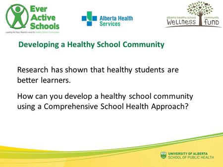 Research has shown that healthy students are better learners. How can you develop a healthy school community using a Comprehensive School Health Approach?