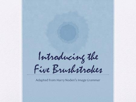 Introducing the Five Brushstrokes