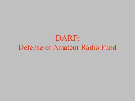 DARF: Defense of Amateur Radio Fund. World Radio Conferences ITU sets international regulations for the use of the radio spectrum WRC review spectrum.