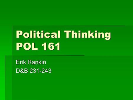 Political Thinking POL 161 Erik Rankin D&B 231-243.