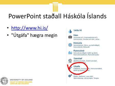 PowerPoint staðall Háskóla Íslands  Útgáfa hægra megin.