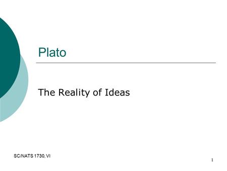 Plato The Reality of Ideas.