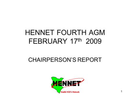 1 HENNET FOURTH AGM FEBRUARY 17 th 2009 CHAIRPERSON’S REPORT.