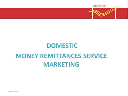 DOMESTIC MONEY REMITTANCES SERVICE MARKETING 14/02/20141.