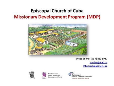 Office phone: (53 7) 831-9937  Episcopal Church of Cuba Missionary Development Program (MDP)