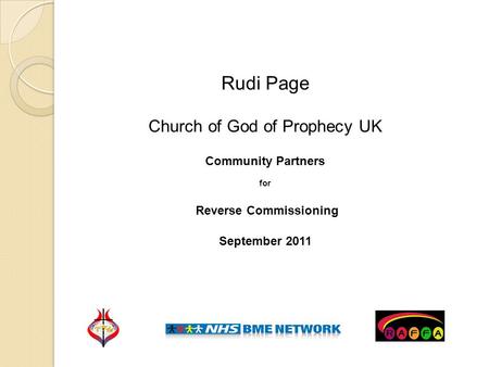 Rudi Page Church of God of Prophecy UK Community Partners for Reverse Commissioning September 2011.