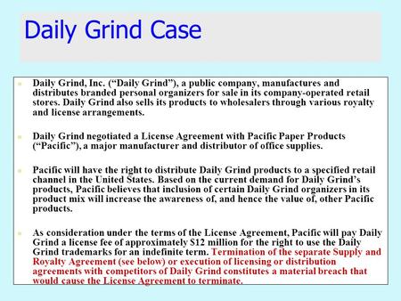 Daily Grind Case Daily Grind, Inc. (“Daily Grind”), a public company, manufactures and distributes branded personal organizers for sale in its company-operated.