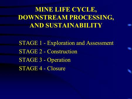 MINE LIFE CYCLE, DOWNSTREAM PROCESSING, AND SUSTAINABILITY