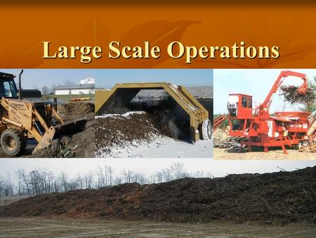 Large Scale Operations. Presentation 8: The Composting Toolkit Funded by the Indiana Department of Environmental Management Recycling Grants Program Developed.