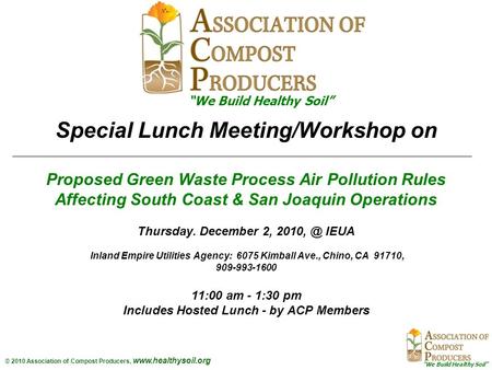 “We Build Healthy Soil” © 2010 Association of Compost Producers, www.healthysoil.org Special Lunch Meeting/Workshop on Proposed Green Waste Process Air.